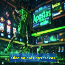 alice no pais das trevas